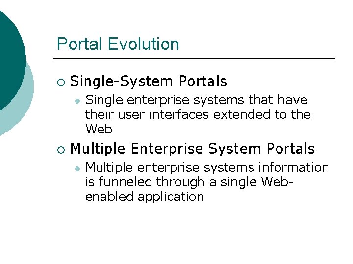 Portal Evolution ¡ Single-System Portals l ¡ Single enterprise systems that have their user