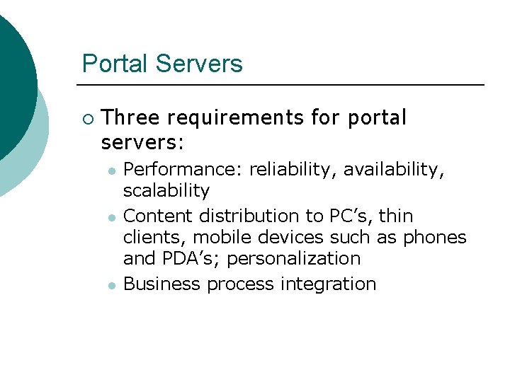 Portal Servers ¡ Three requirements for portal servers: l l l Performance: reliability, availability,