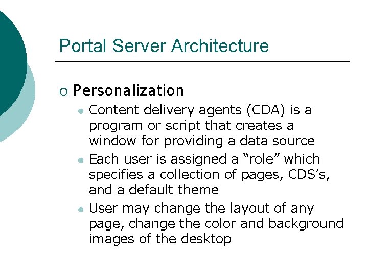 Portal Server Architecture ¡ Personalization l l l Content delivery agents (CDA) is a