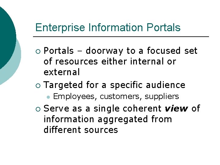 Enterprise Information Portals – doorway to a focused set of resources either internal or