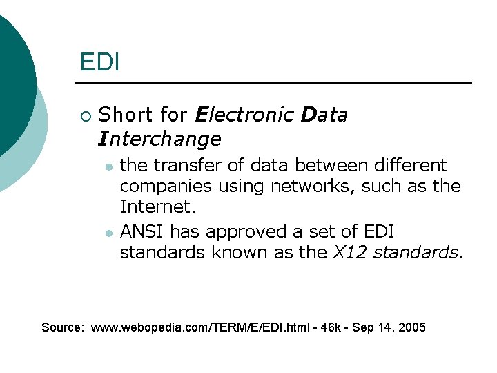 EDI ¡ Short for Electronic Data Interchange l l the transfer of data between