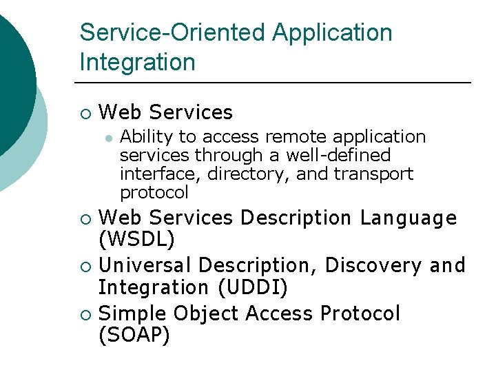 Service-Oriented Application Integration ¡ Web Services l Ability to access remote application services through