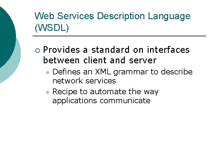 Web Services Description Language (WSDL) ¡ Provides a standard on interfaces between client and