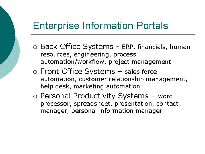 Enterprise Information Portals ¡ Back Office Systems - ERP, financials, human resources, engineering, process