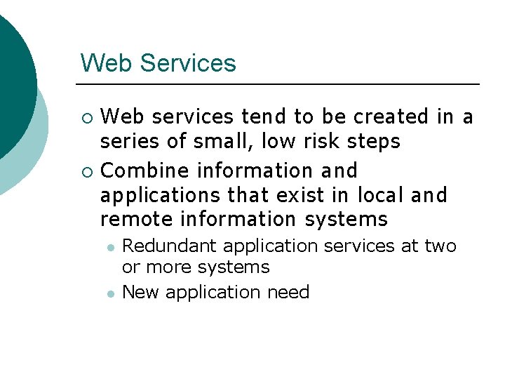 Web Services Web services tend to be created in a series of small, low