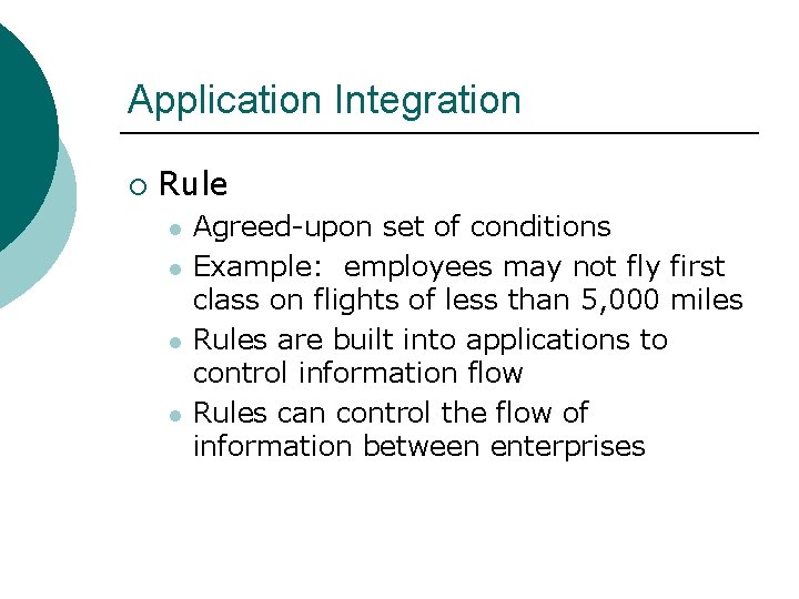 Application Integration ¡ Rule l l Agreed-upon set of conditions Example: employees may not