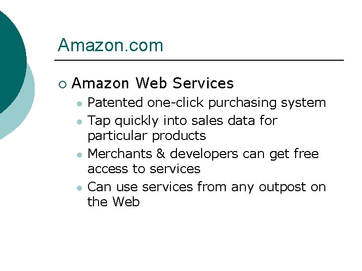 Amazon. com ¡ Amazon Web Services l l Patented one-click purchasing system Tap quickly
