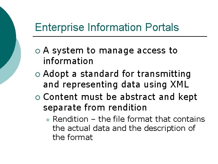 Enterprise Information Portals A system to manage access to information ¡ Adopt a standard