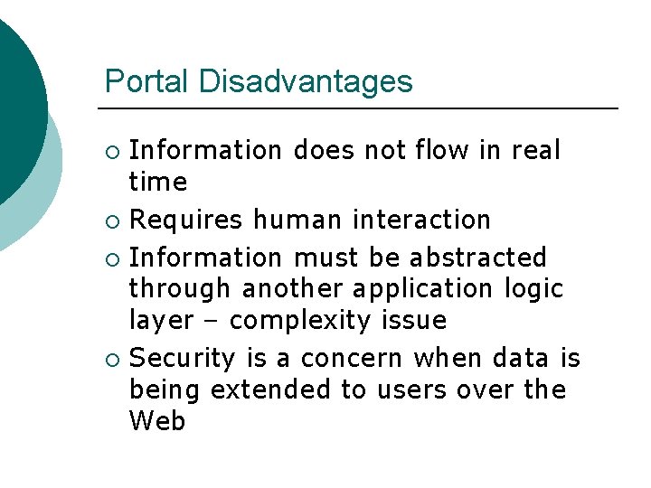 Portal Disadvantages Information does not flow in real time ¡ Requires human interaction ¡