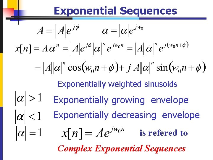 Exponential Sequences Exponentially weighted sinusoids Exponentially growing envelope Exponentially decreasing envelope is refered to