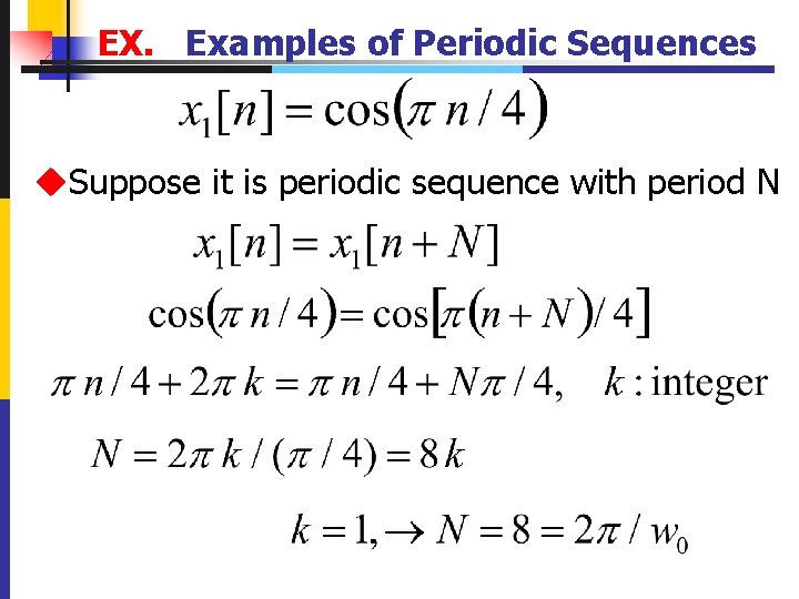 EX. Examples of Periodic Sequences u. Suppose it is periodic sequence with period N