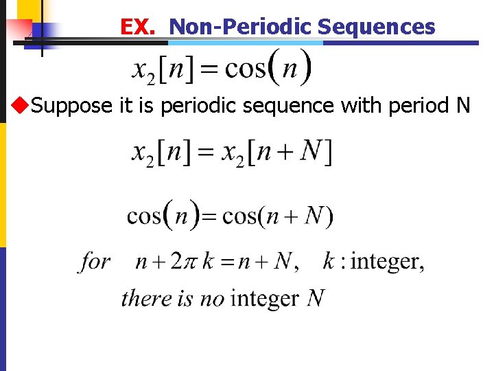 EX. Non-Periodic Sequences u. Suppose it is periodic sequence with period N 