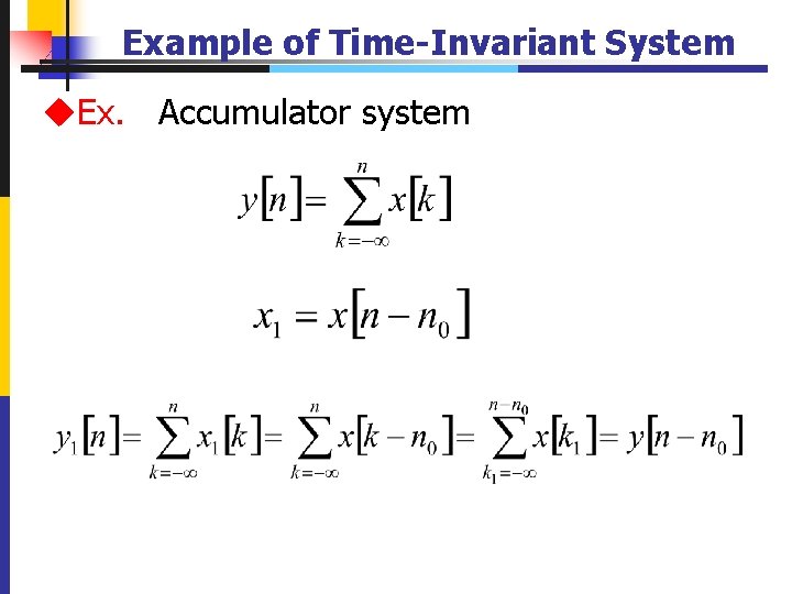 Example of Time-Invariant System u. Ex. Accumulator system 24 