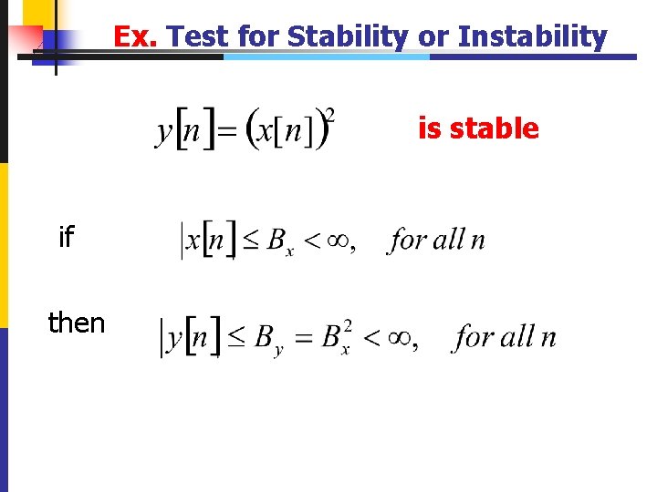 Ex. Test for Stability or Instability is stable if then 29 