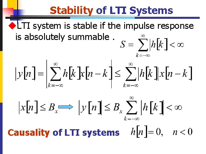Stability of LTI Systems u. LTI system is stable if the impulse response is
