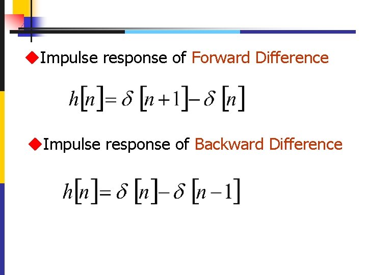 u. Impulse response of Forward Difference u. Impulse response of Backward Difference 42 