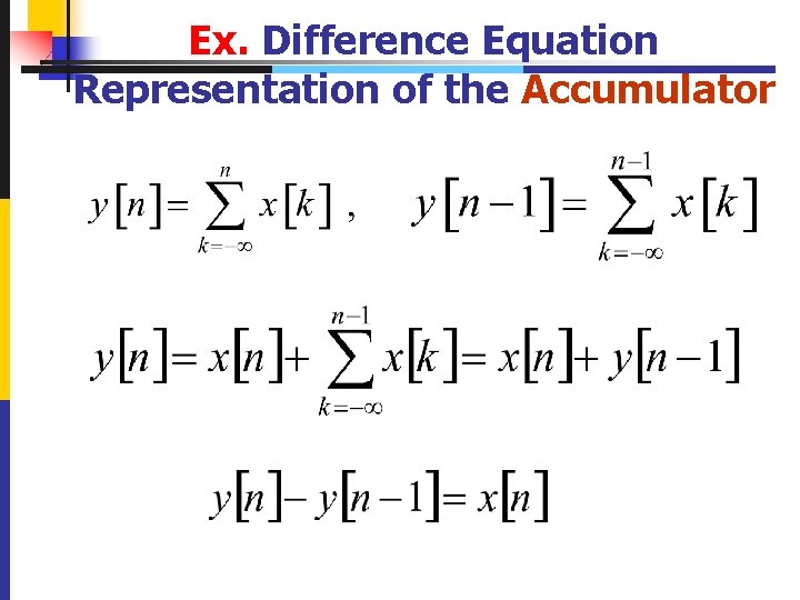 Ex. Difference Equation Representation of the Accumulator 44 