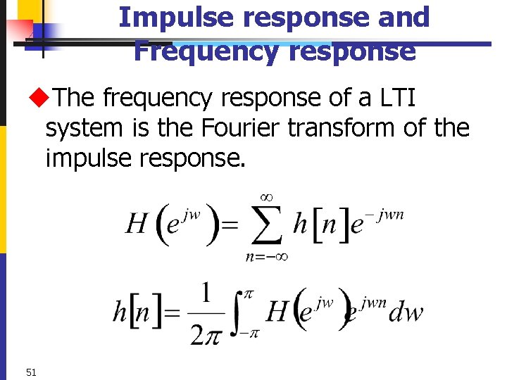 Impulse response and Frequency response u. The frequency response of a LTI system is