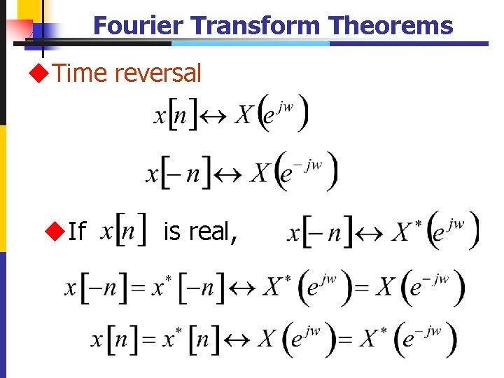 Fourier Transform Theorems u. Time reversal u. If is real, 