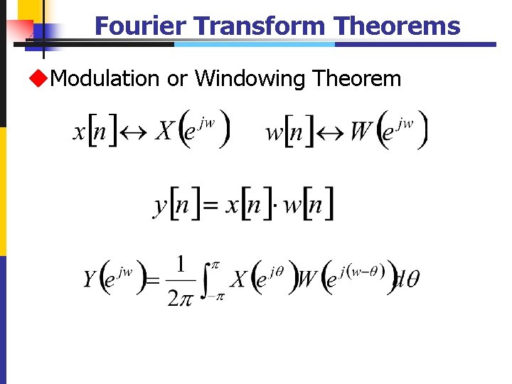 Fourier Transform Theorems u. Modulation or Windowing Theorem 