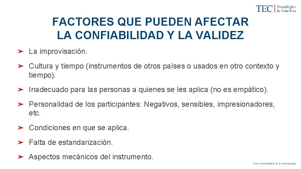 FACTORES QUE PUEDEN AFECTAR LA CONFIABILIDAD Y LA VALIDEZ ➤ La improvisación. ➤ Cultura