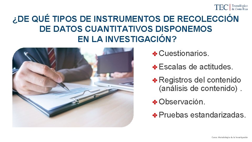 ¿DE QUÉ TIPOS DE INSTRUMENTOS DE RECOLECCIÓN DE DATOS CUANTITATIVOS DISPONEMOS EN LA INVESTIGACIÓN?