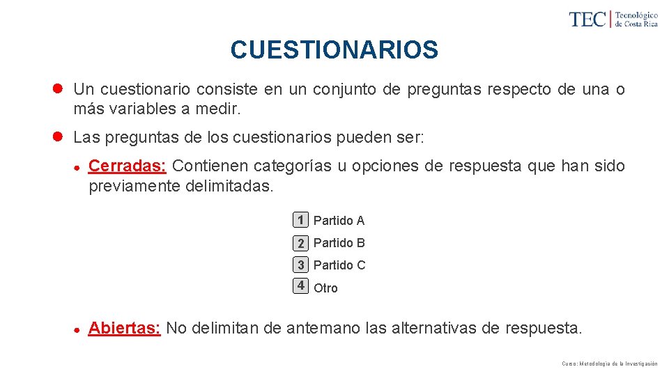 CUESTIONARIOS ● Un cuestionario consiste en un conjunto de preguntas respecto de una o