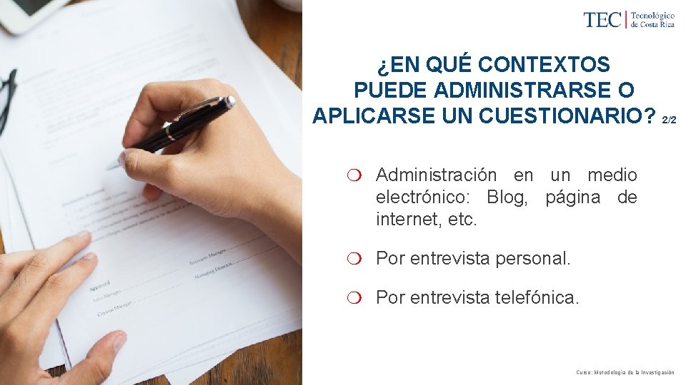 ¿EN QUÉ CONTEXTOS PUEDE ADMINISTRARSE O APLICARSE UN CUESTIONARIO? 2/2 ❍ Administración en un