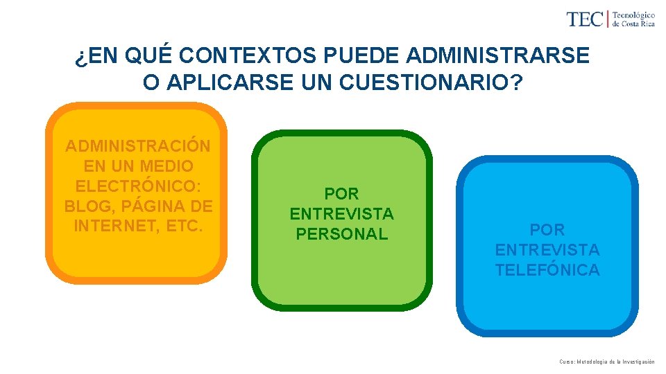 ¿EN QUÉ CONTEXTOS PUEDE ADMINISTRARSE O APLICARSE UN CUESTIONARIO? ADMINISTRACIÓN EN UN MEDIO ELECTRÓNICO: