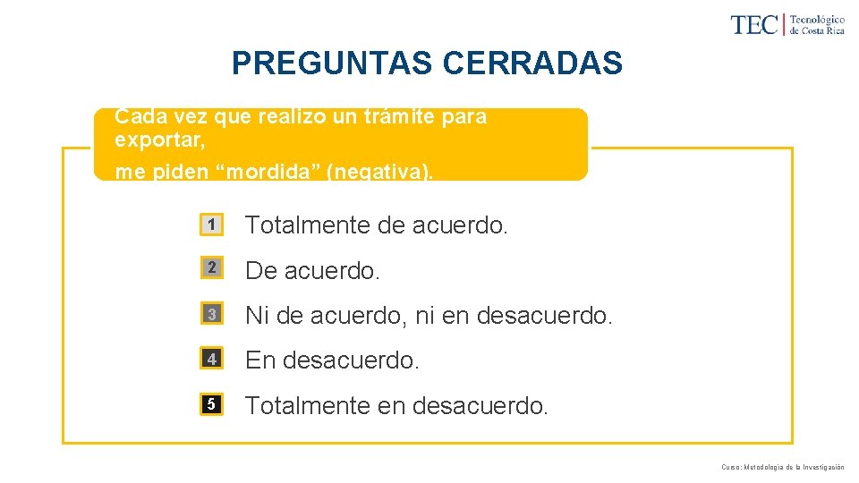 PREGUNTAS CERRADAS Cada vez que realizo un trámite para exportar, me piden “mordida” (negativa).