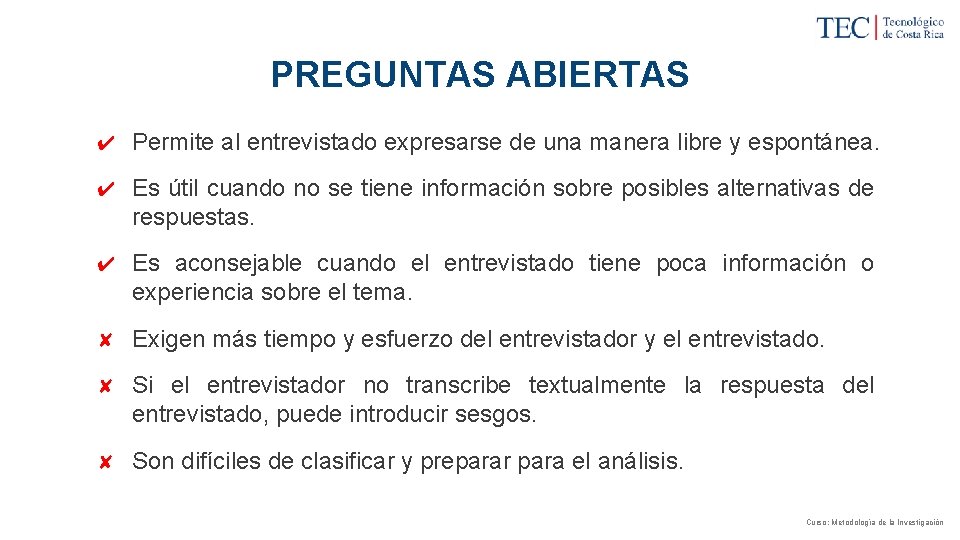 PREGUNTAS ABIERTAS ✔ Permite al entrevistado expresarse de una manera libre y espontánea. ✔