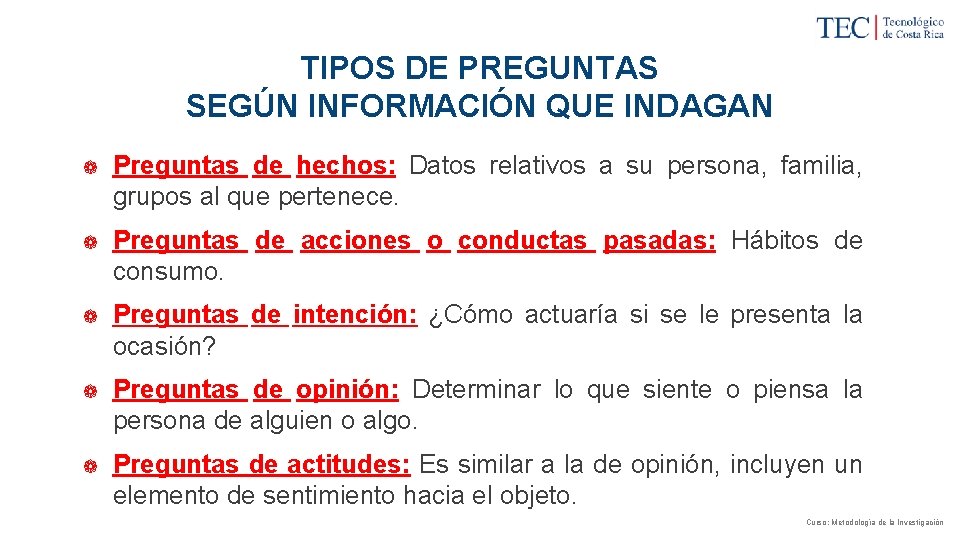 TIPOS DE PREGUNTAS SEGÚN INFORMACIÓN QUE INDAGAN ❁ Preguntas de hechos: Datos relativos a