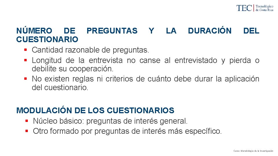 NÚMERO DE PREGUNTAS Y LA DURACIÓN DEL CUESTIONARIO § Cantidad razonable de preguntas. §