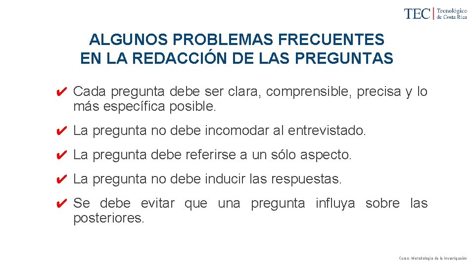 ALGUNOS PROBLEMAS FRECUENTES EN LA REDACCIÓN DE LAS PREGUNTAS ✔ Cada pregunta debe ser