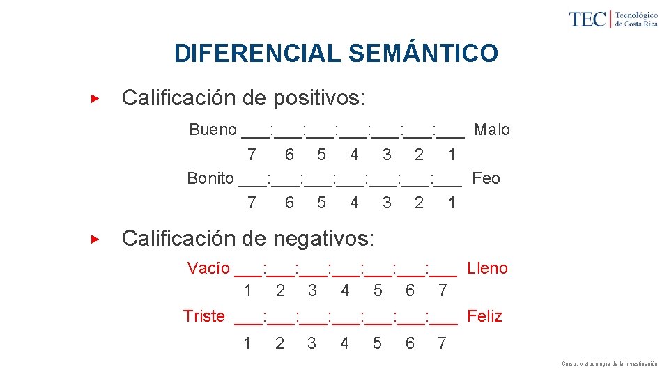 DIFERENCIAL SEMÁNTICO ▶ Calificación de positivos: Bueno ___: ___: ___ Malo 7 6 5