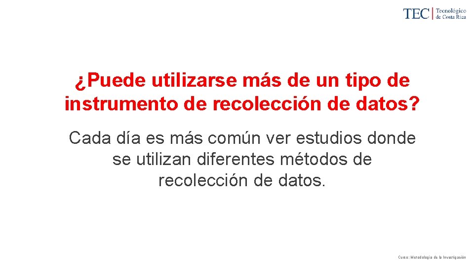 ¿Puede utilizarse más de un tipo de instrumento de recolección de datos? Cada día