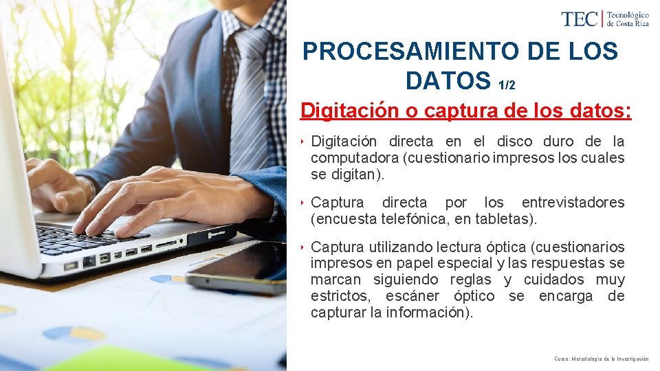 PROCESAMIENTO DE LOS DATOS 1/2 ► Digitación o captura de los datos: ‣ Digitación