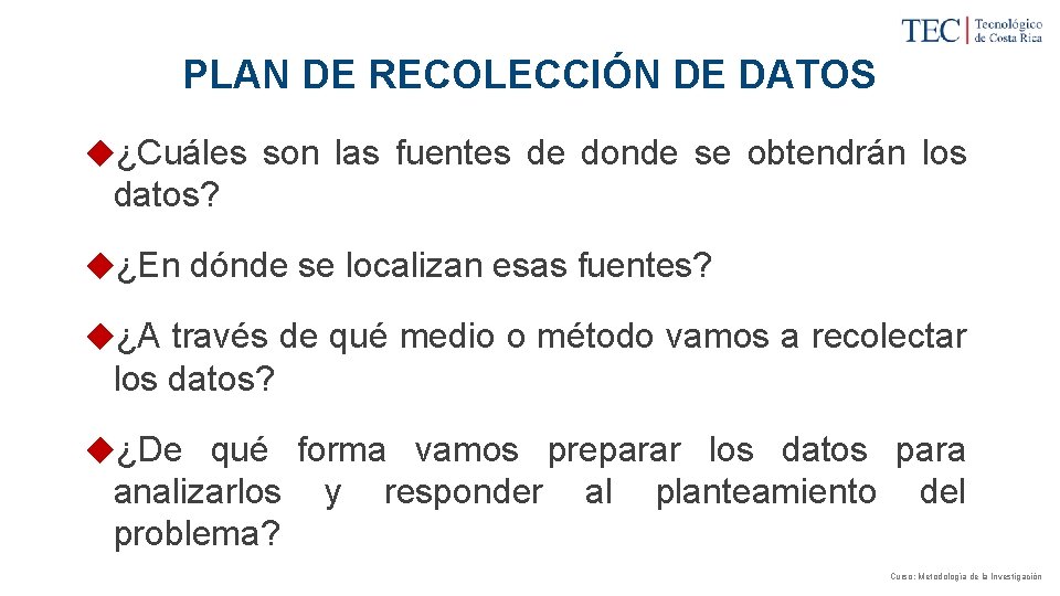 PLAN DE RECOLECCIÓN DE DATOS ◆¿Cuáles son las fuentes de donde se obtendrán los