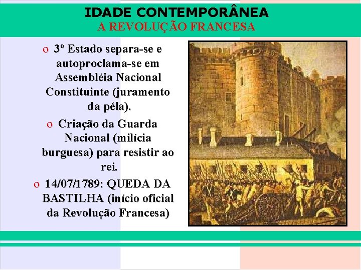 IDADE CONTEMPOR NEA A REVOLUÇÃO FRANCESA o 3º Estado separa-se e autoproclama-se em Assembléia