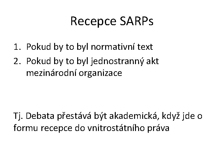 Recepce SARPs 1. Pokud by to byl normativní text 2. Pokud by to byl
