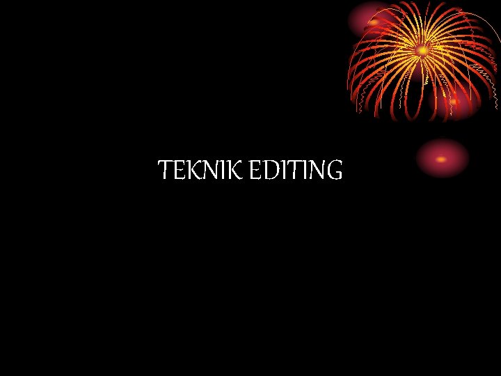 TEKNIK EDITING 