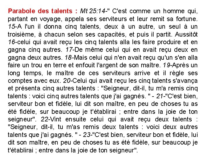 Parabole des talents : Mt 25: 14 -" C'est comme un homme qui, partant