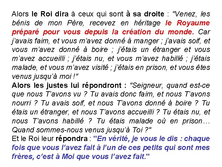 Alors le Roi dira à ceux qui sont à sa droite : "Venez, les