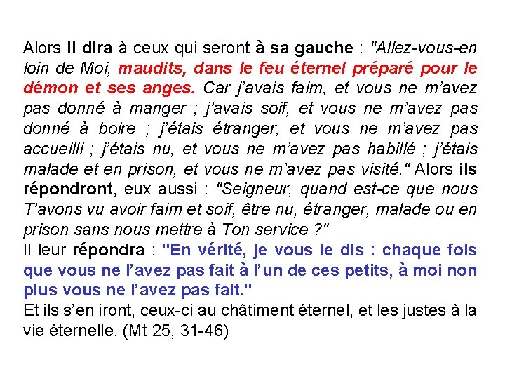 Alors Il dira à ceux qui seront à sa gauche : "Allez-vous-en loin de