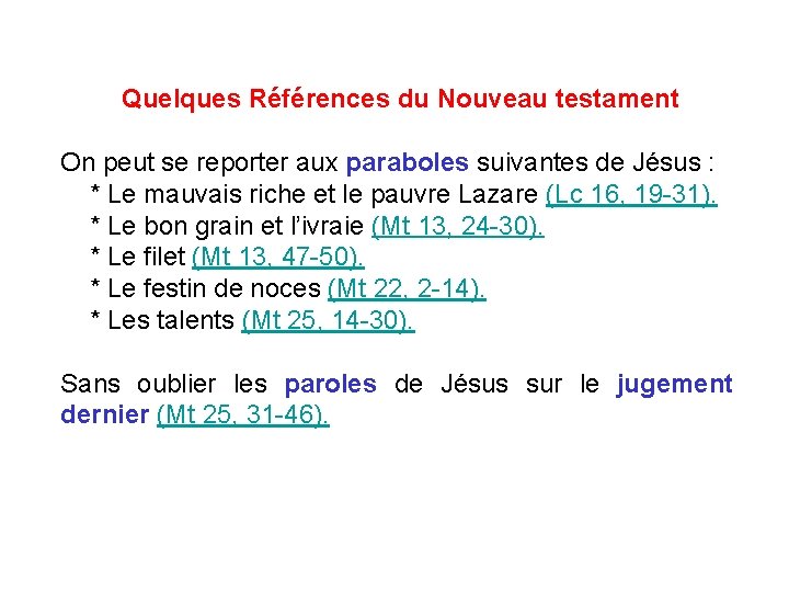 Quelques Références du Nouveau testament On peut se reporter aux paraboles suivantes de Jésus