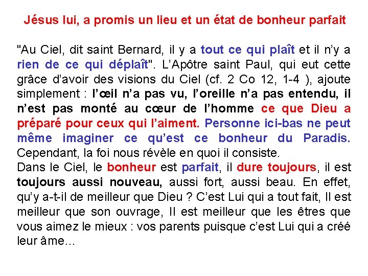 Jésus lui, a promis un lieu et un état de bonheur parfait "Au Ciel,