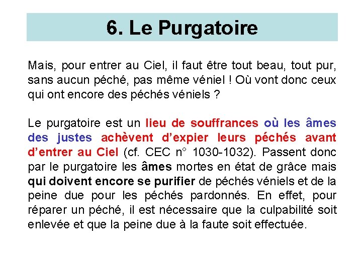 6. Le Purgatoire Mais, pour entrer au Ciel, il faut être tout beau, tout