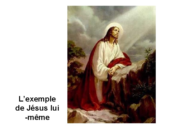 L’exemple de Jésus lui -même 