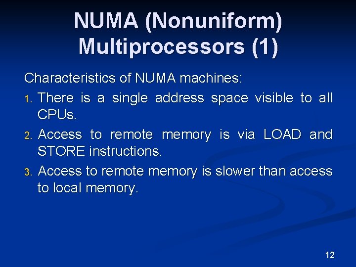 NUMA (Nonuniform) Multiprocessors (1) Characteristics of NUMA machines: 1. There is a single address