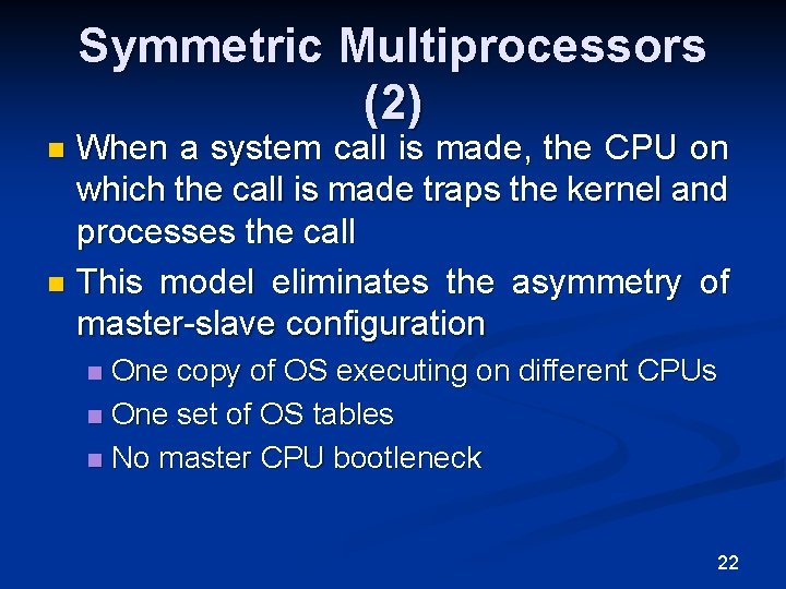 Symmetric Multiprocessors (2) When a system call is made, the CPU on which the